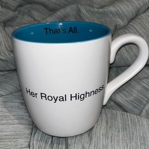 🐇 “Her Royal Highness” on the outside of cup.  Inside cup “That’s All.